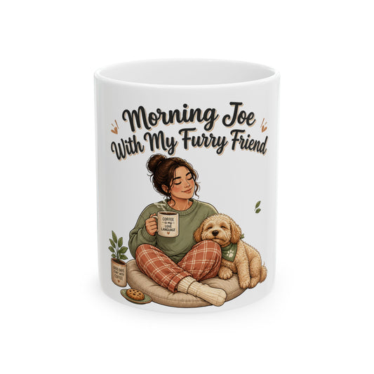 Morning Joe With My Furry Friend Mug — Cozy Coffee Cup for Dog Lovers (11oz/15oz)