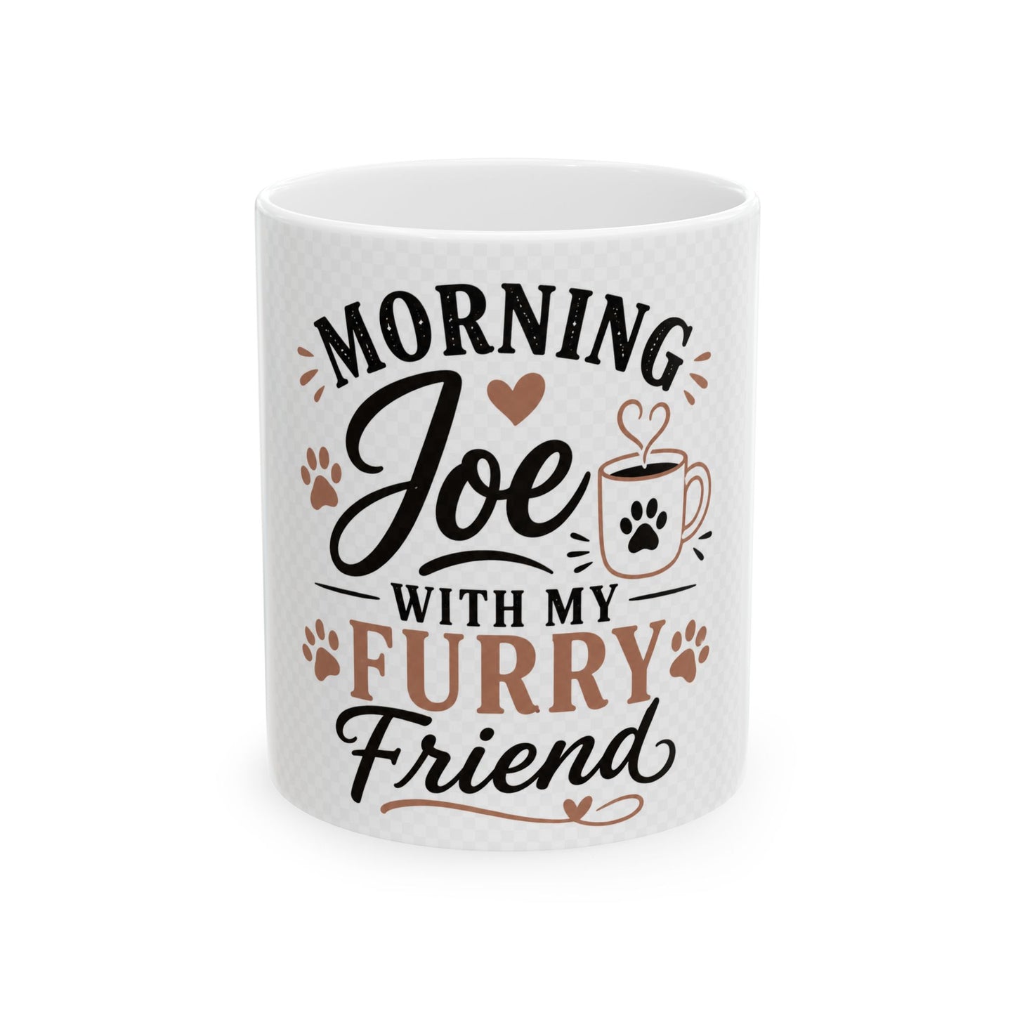 Morning Joe With My Furry Friend Ceramic Mug – Pet Lover Coffee Cup (11oz/15oz)