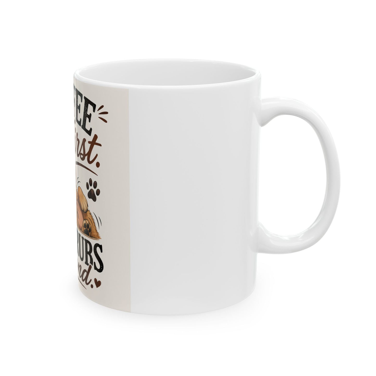 Coffee First, Belly Rubs Second Mug — Cute Dog Paw Print Ceramic Coffee Cup (11oz/15oz)