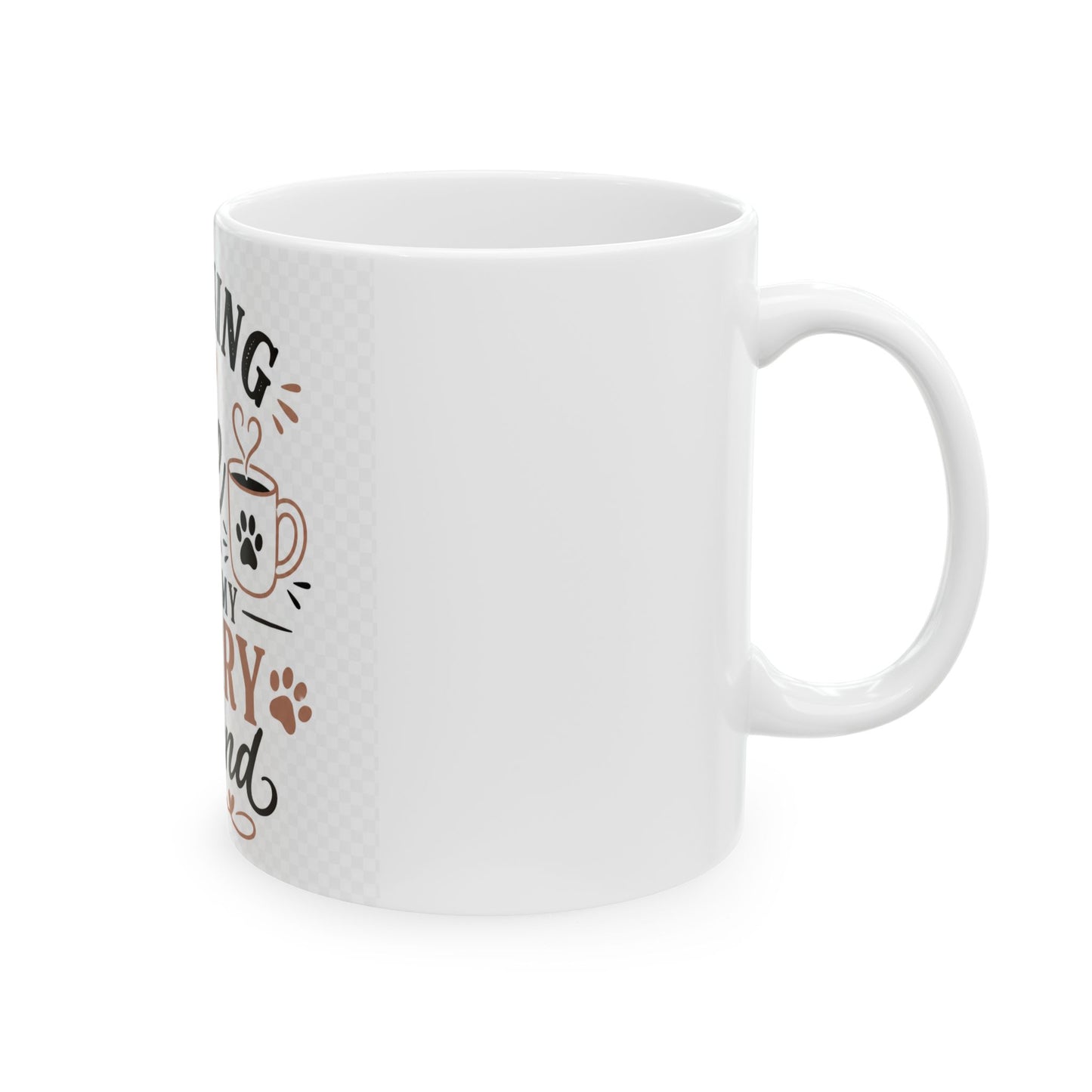 Morning Joe With My Furry Friend Ceramic Mug – Pet Lover Coffee Cup (11oz/15oz)